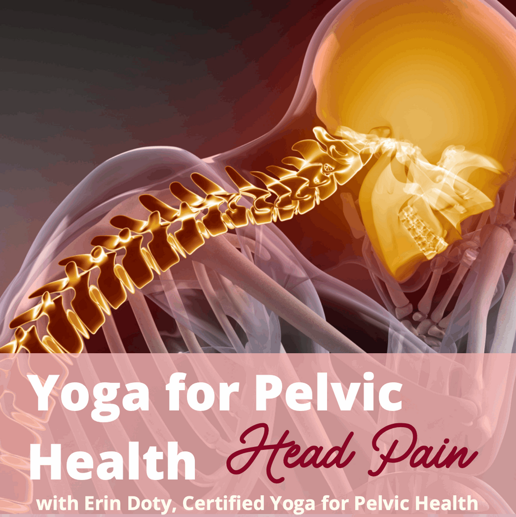 Yoga for Pelvic Health: Head Pain